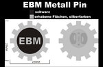 EBM Metall Pin